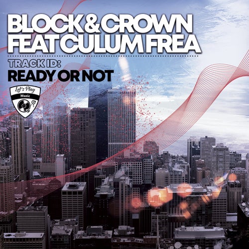Block & Crown - Ready Or Not [LPM066]